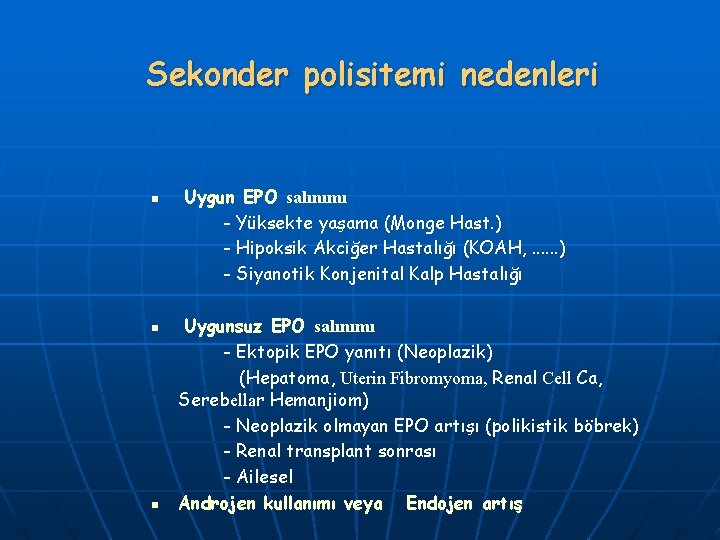 Sekonder polisitemi nedenleri Uygun EPO salınımı - Yüksekte yaşama (Monge Hast. ) - Hipoksik