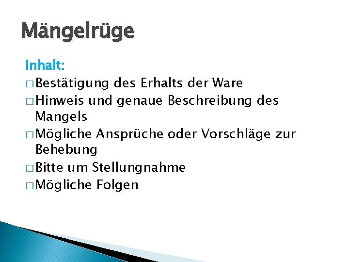 Mängelrüge Inhalt: � Bestätigung des Erhalts der Ware � Hinweis und genaue Beschreibung des