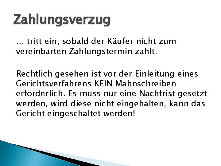 Zahlungsverzug … tritt ein, sobald der Käufer nicht zum vereinbarten Zahlungstermin zahlt. Rechtlich gesehen