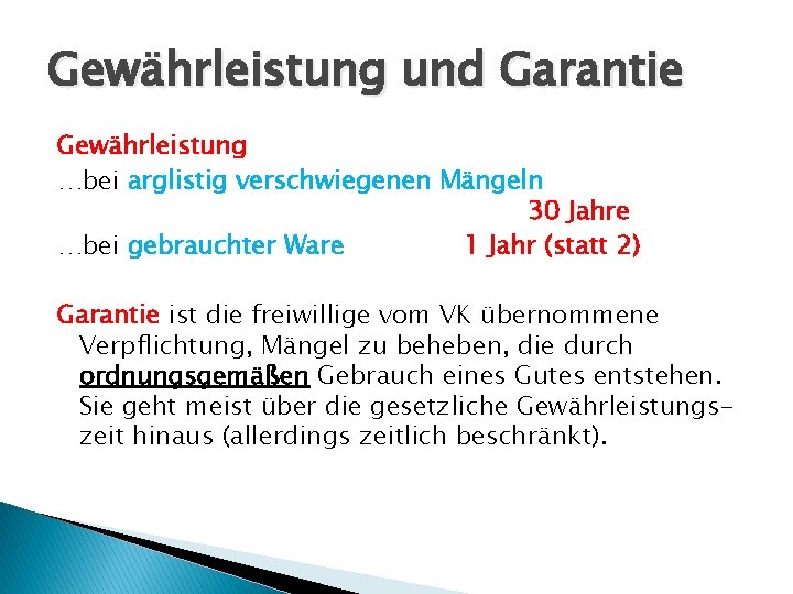 Gewährleistung und Garantie Gewährleistung …bei arglistig verschwiegenen Mängeln 30 Jahre …bei gebrauchter Ware 1 Gewährleistung und Garantie Gewährleistung …bei arglistig verschwiegenen Mängeln 30 Jahre …bei gebrauchter Ware 1