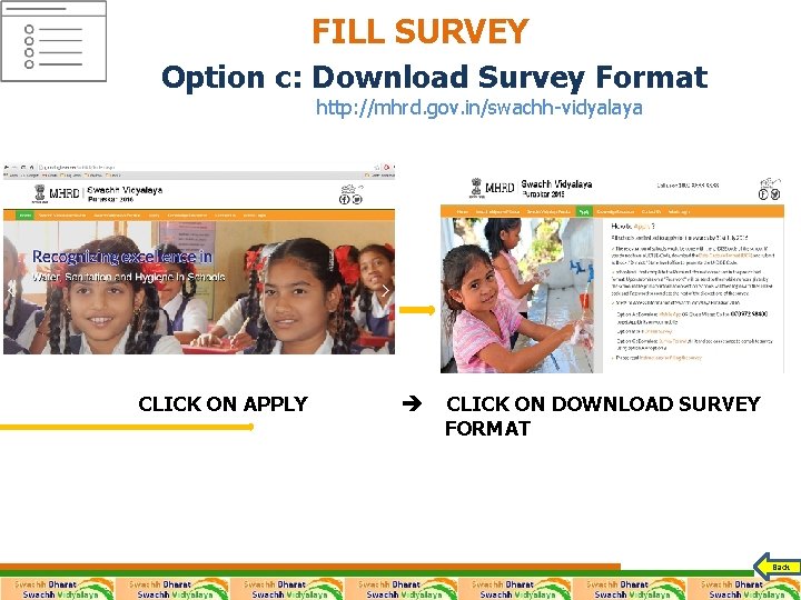 FILL SURVEY Option c: Download Survey Format http: //mhrd. gov. in/swachh-vidyalaya CLICK ON APPLY FILL SURVEY Option c: Download Survey Format http: //mhrd. gov. in/swachh-vidyalaya CLICK ON APPLY