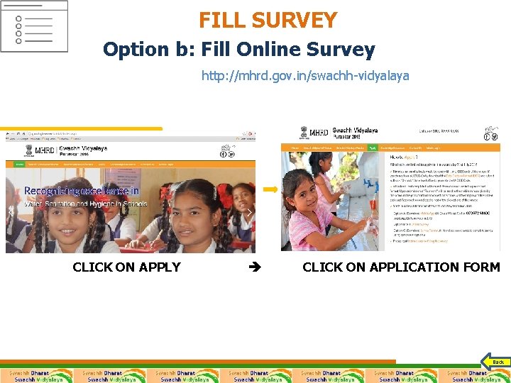 FILL SURVEY Option b: Fill Online Survey http: //mhrd. gov. in/swachh-vidyalaya CLICK ON APPLY FILL SURVEY Option b: Fill Online Survey http: //mhrd. gov. in/swachh-vidyalaya CLICK ON APPLY