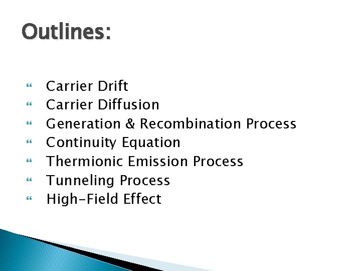 Outlines: Carrier Drift Carrier Diffusion Generation & Recombination Process Continuity Equation Thermionic Emission Process