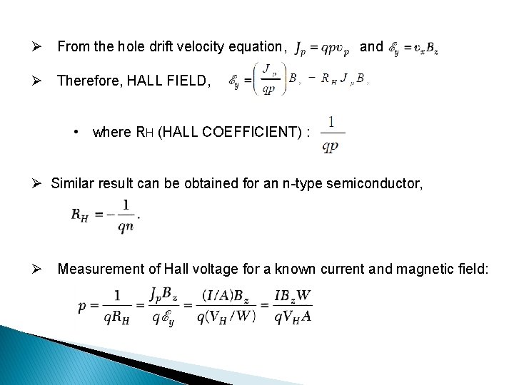 Ø From the hole drift velocity equation, and Ø Therefore, HALL FIELD, • where