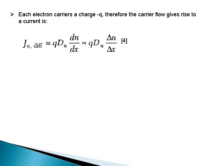 Ø Each electron carriers a charge -q, therefore the carrier flow gives rise to