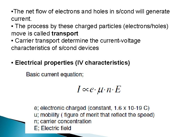  • The net flow of electrons and holes in s/cond will generate current.