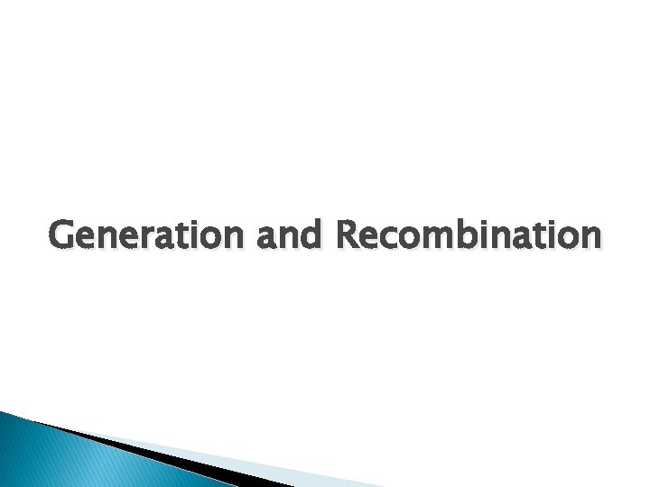 Generation and Recombination 