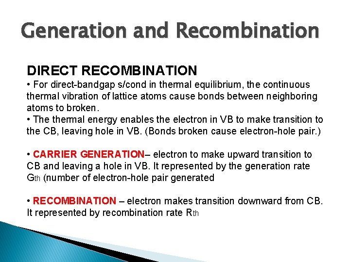 Generation and Recombination DIRECT RECOMBINATION • For direct-bandgap s/cond in thermal equilibrium, the continuous