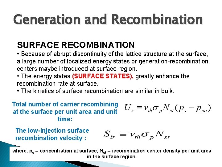 Generation and Recombination SURFACE RECOMBINATION • Because of abrupt discontinuity of the lattice structure