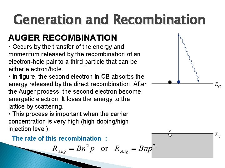 Generation and Recombination AUGER RECOMBINATION • Occurs by the transfer of the energy and