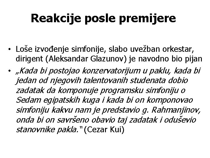 Reakcije posle premijere • Loše izvođenje simfonije, slabo uvežban orkestar, dirigent (Aleksandar Glazunov) je