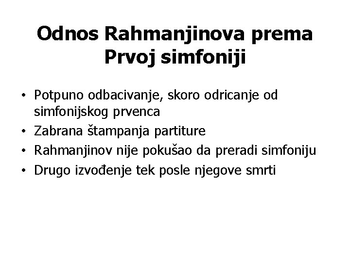 Odnos Rahmanjinova prema Prvoj simfoniji • Potpuno odbacivanje, skoro odricanje od simfonijskog prvenca •