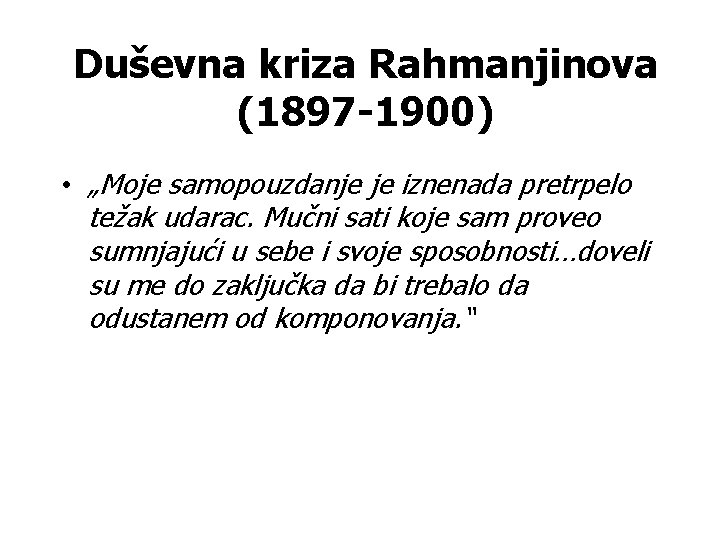 Duševna kriza Rahmanjinova (1897 -1900) • „Moje samopouzdanje je iznenada pretrpelo težak udarac. Mučni