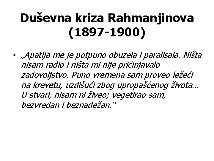 Duševna kriza Rahmanjinova (1897 -1900) • „Apatija me je potpuno obuzela i paralisala. Ništa