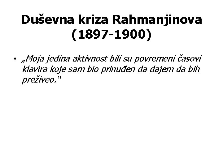 Duševna kriza Rahmanjinova (1897 -1900) • „Moja jedina aktivnost bili su povremeni časovi klavira