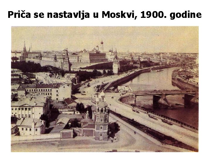 Priča se nastavlja u Moskvi, 1900. godine 