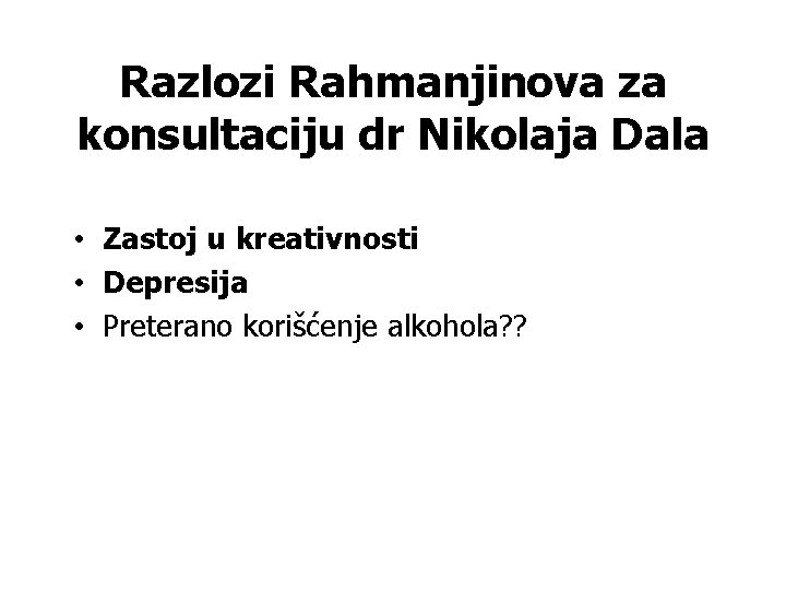 Razlozi Rahmanjinova za konsultaciju dr Nikolaja Dala • Zastoj u kreativnosti • Depresija •