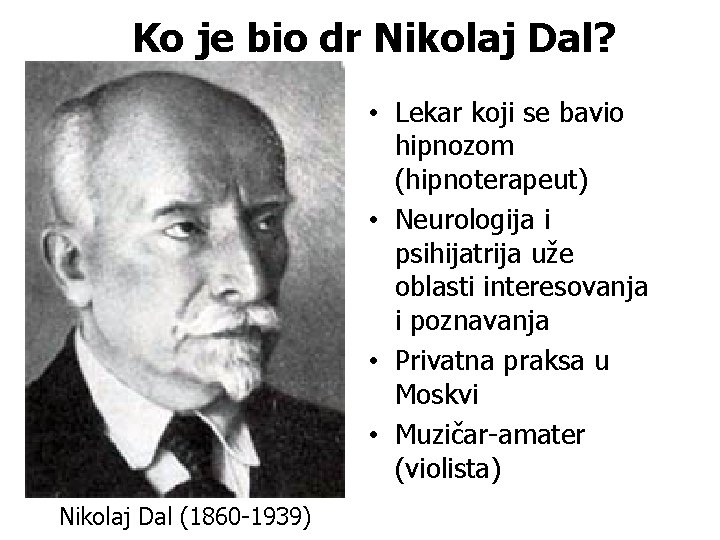 Ko je bio dr Nikolaj Dal? • Lekar koji se bavio hipnozom (hipnoterapeut) •