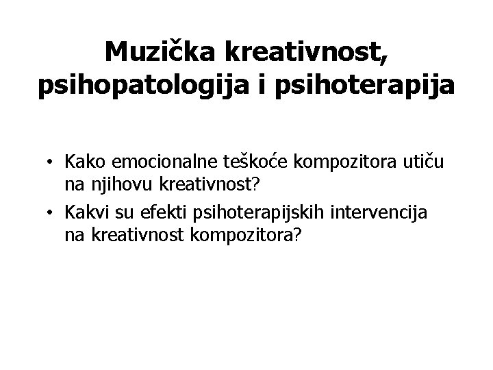 Muzička kreativnost, psihopatologija i psihoterapija • Kako emocionalne teškoće kompozitora utiču na njihovu kreativnost?