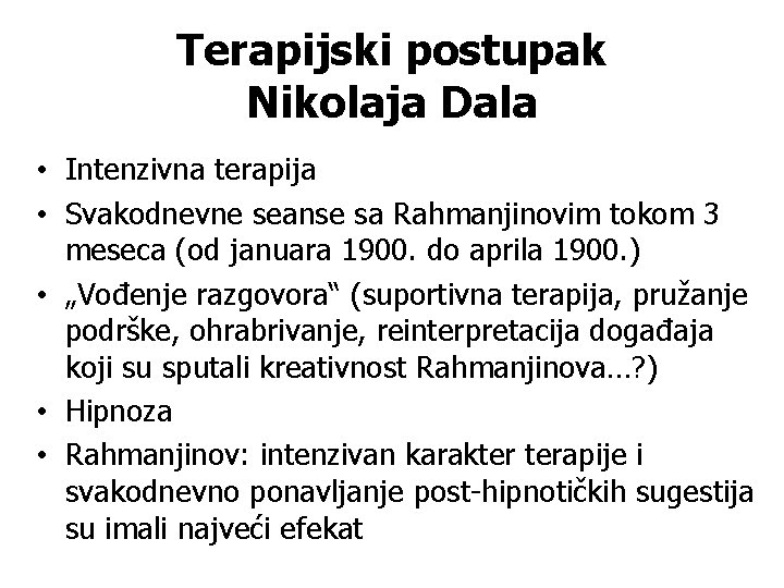 Terapijski postupak Nikolaja Dala • Intenzivna terapija • Svakodnevne seanse sa Rahmanjinovim tokom 3
