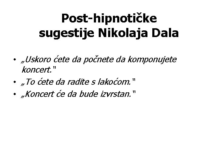 Post-hipnotičke sugestije Nikolaja Dala • „Uskoro ćete da počnete da komponujete koncert. “ •