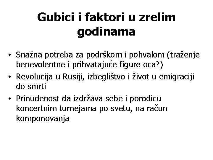 Gubici i faktori u zrelim godinama • Snažna potreba za podrškom i pohvalom (traženje