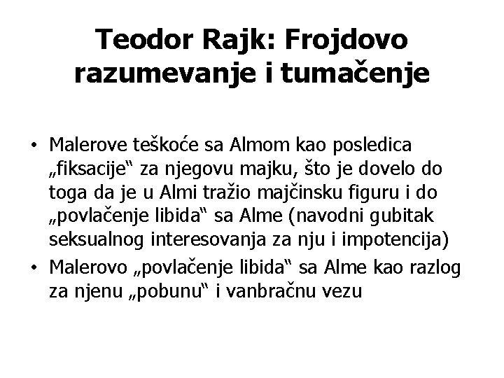 Teodor Rajk: Frojdovo razumevanje i tumačenje • Malerove teškoće sa Almom kao posledica „fiksacije“