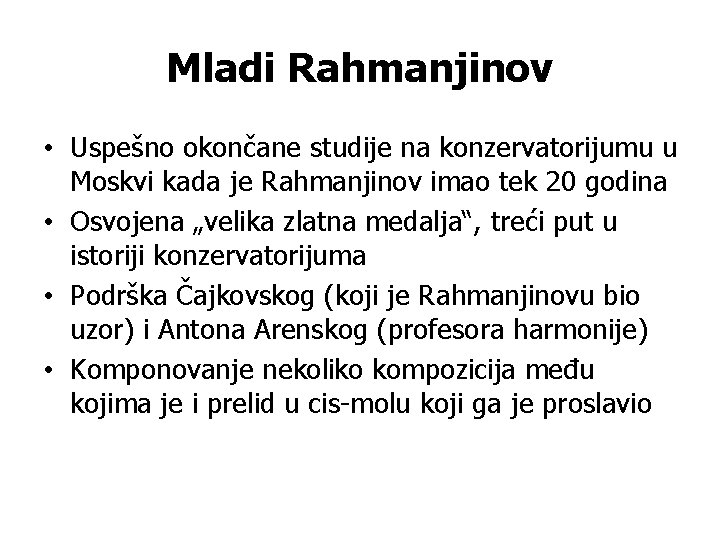 Mladi Rahmanjinov • Uspešno okončane studije na konzervatorijumu u Moskvi kada je Rahmanjinov imao