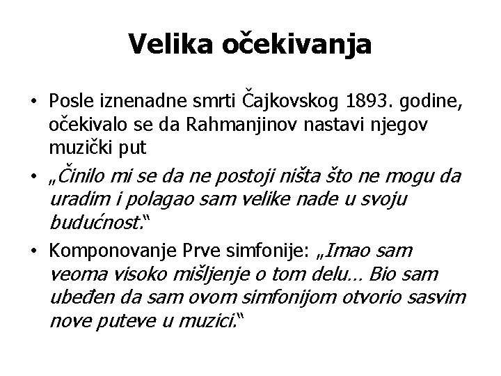 Velika očekivanja • Posle iznenadne smrti Čajkovskog 1893. godine, očekivalo se da Rahmanjinov nastavi