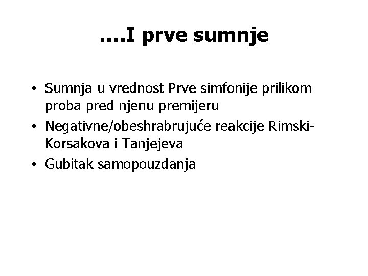 …. I prve sumnje • Sumnja u vrednost Prve simfonije prilikom proba pred njenu