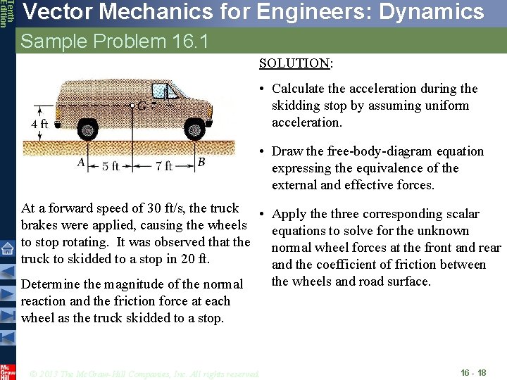 Tenth Edition Vector Mechanics for Engineers: Dynamics Sample Problem 16. 1 SOLUTION: • Calculate