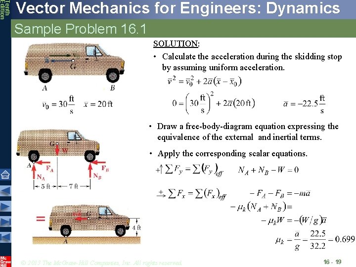 Tenth Edition Vector Mechanics for Engineers: Dynamics Sample Problem 16. 1 SOLUTION: • Calculate
