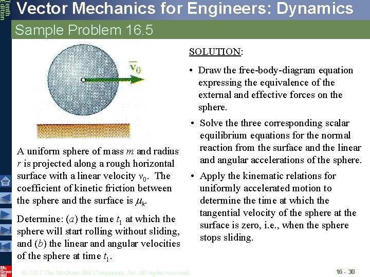 Tenth Edition Vector Mechanics for Engineers: Dynamics Sample Problem 16. 5 SOLUTION: • Draw