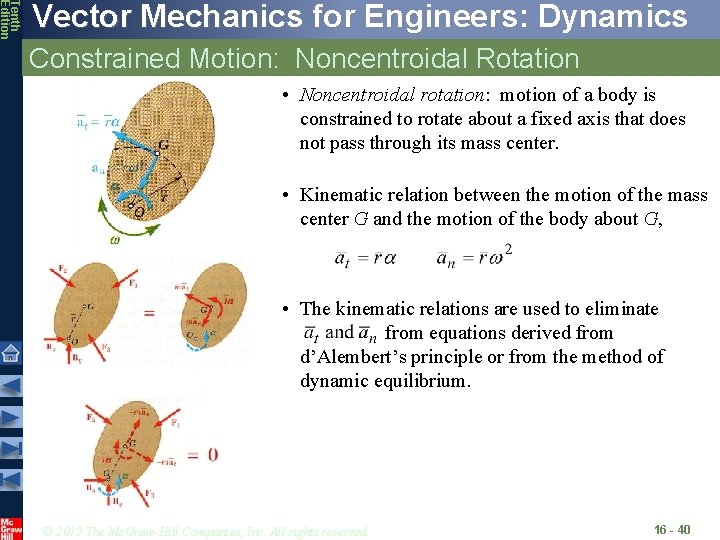 Tenth Edition Vector Mechanics for Engineers: Dynamics Constrained Motion: Noncentroidal Rotation • Noncentroidal rotation: