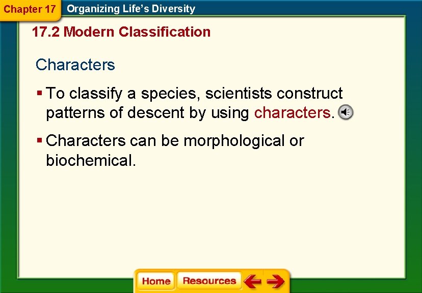 Chapter 17 Organizing Life’s Diversity 17. 2 Modern Classification Characters § To classify a Chapter 17 Organizing Life’s Diversity 17. 2 Modern Classification Characters § To classify a