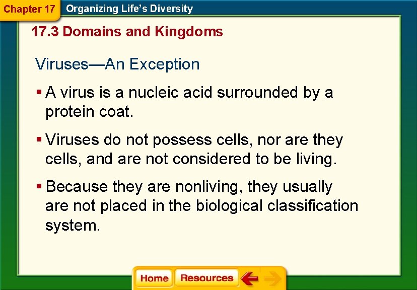 Chapter 17 Organizing Life’s Diversity 17. 3 Domains and Kingdoms Viruses—An Exception § A Chapter 17 Organizing Life’s Diversity 17. 3 Domains and Kingdoms Viruses—An Exception § A