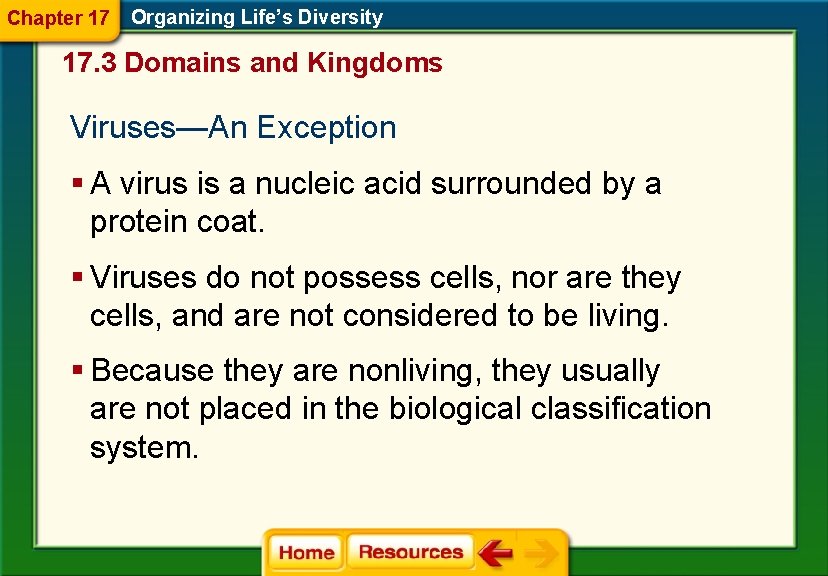 Chapter 17 Organizing Life’s Diversity 17. 3 Domains and Kingdoms Viruses—An Exception § A