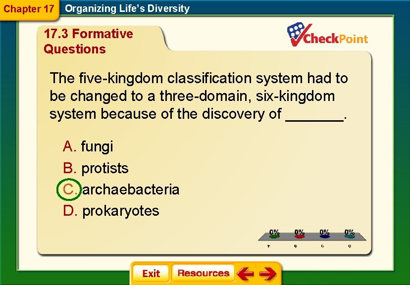 Chapter 17 Organizing Life’s Diversity 17. 3 Formative Questions The five-kingdom classification system had