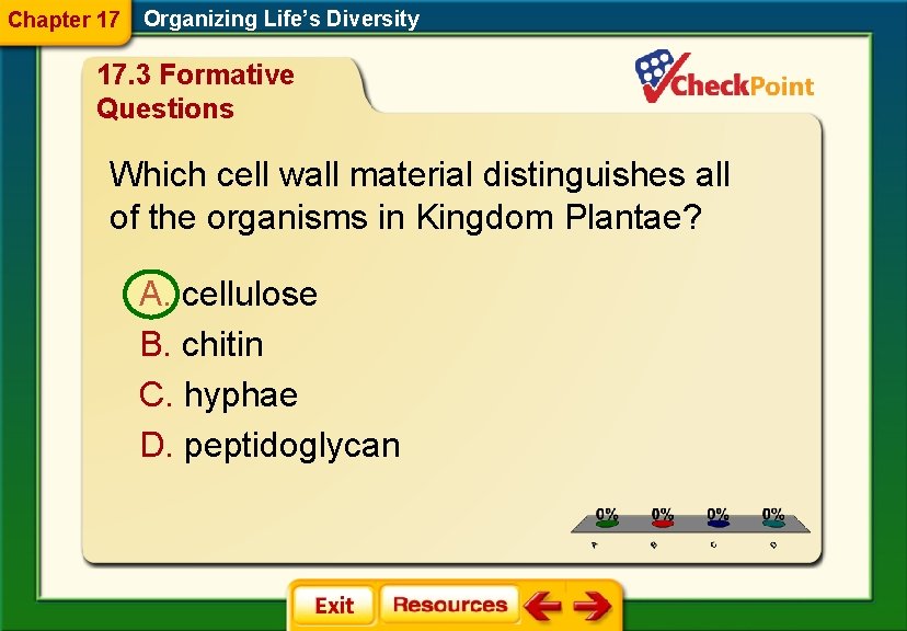 Chapter 17 Organizing Life’s Diversity 17. 3 Formative Questions Which cell wall material distinguishes