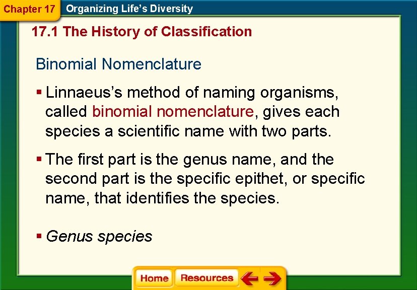 Chapter 17 Organizing Life’s Diversity 17. 1 The History of Classification Binomial Nomenclature §