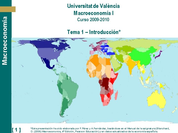 Macroeconomía Universitat de València Macroeconomía I Curso 2009 -2010 Tema 1 – Introducción* [1]