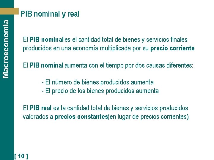 Macroeconomía PIB nominal y real El PIB nominal es el cantidad total de bienes