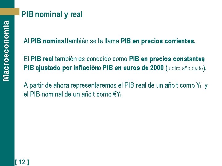 Macroeconomía PIB nominal y real Al PIB nominal también se le llama PIB en