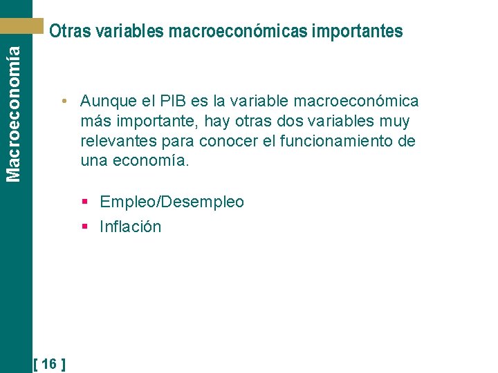 Macroeconomía Otras variables macroeconómicas importantes • Aunque el PIB es la variable macroeconómica más