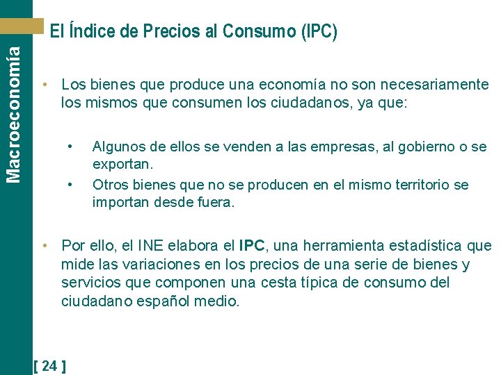 Macroeconomía El Índice de Precios al Consumo (IPC) • Los bienes que produce una