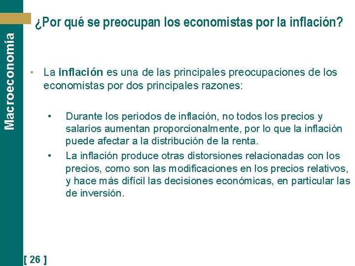 Macroeconomía ¿Por qué se preocupan los economistas por la inflación? • La inflación es