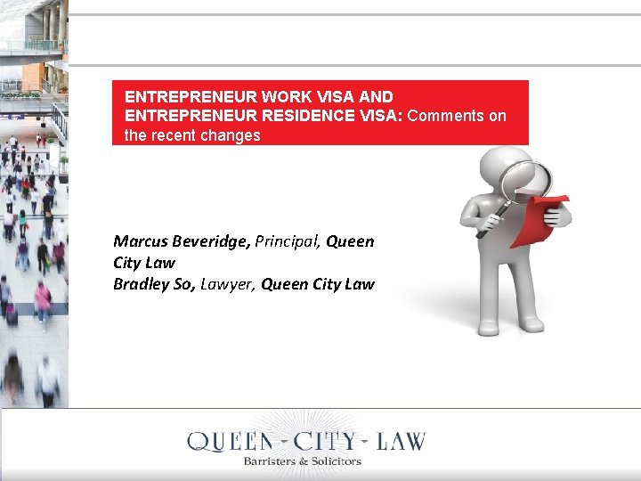 ENTREPRENEUR WORK VISA AND ENTREPRENEUR RESIDENCE VISA: Comments on the recent changes Marcus Beveridge,