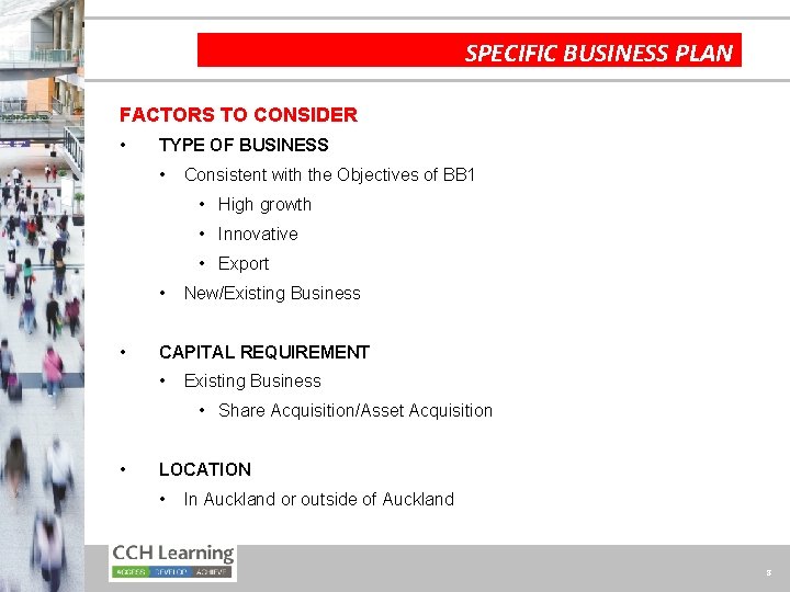 SPECIFIC BUSINESS PLAN FACTORS TO CONSIDER • TYPE OF BUSINESS • Consistent with the