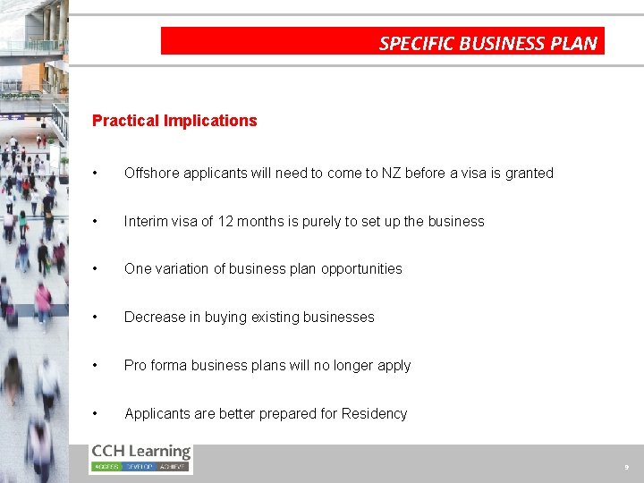 SPECIFIC BUSINESS PLAN Practical Implications • Offshore applicants will need to come to NZ