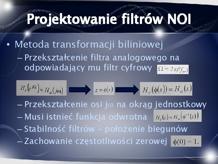 Projektowanie filtrów NOI • Metoda transformacji biliniowej – Przekształcenie filtra analogowego na odpowiadający mu